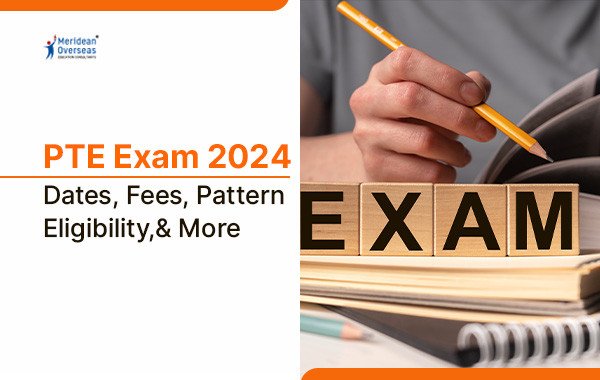 PTE Exam 2024: Dates, Fees, Pattern, Eligibility, & More