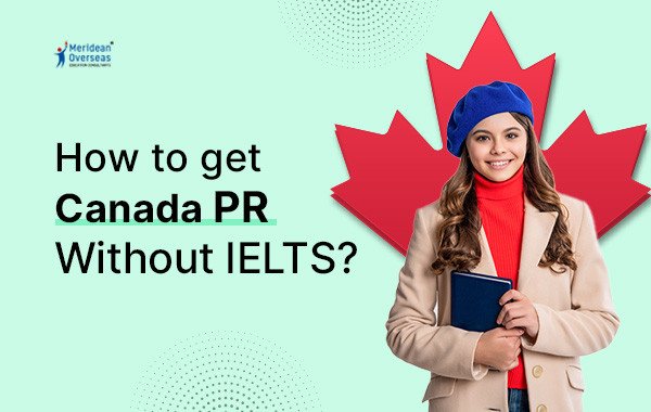 How to get Canada PR without IELTS?